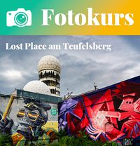 Fotokurs: Lost-Place-Fotografie am Teufelsberg