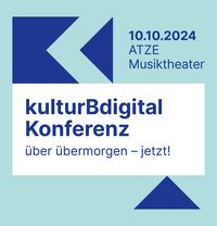 über übermorgen – jetzt! kulturBdigital-Konferenz 2024